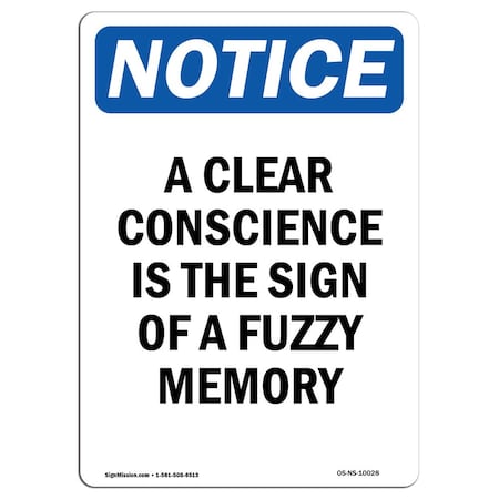 Signmission Safety Sign, OSHA Notice, 14" Height, Rigid Plastic, A Clear Conscience Is The Sign Sign, Portrait OS-NS-P-1014-V-10028